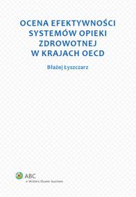Okładka książki Ocena efektywności systemów opieki zdrowotnej w krajach OECD