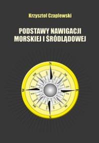 Podstawy nawigacji morskiej i śródlądowej. Autor: Czaplewski Krzysztof. ZdrowePodejscie.pl Okładka książki Podstawy nawigacji morskiej i śródlądowej
