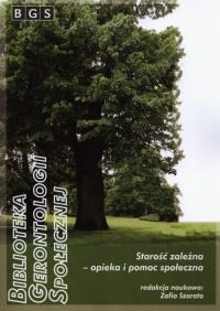 Starość zależna - opieka i pomoc społeczna. Wydawca: AFM. ZdrowePodejscie.pl Opakowanie Starość zależna - opieka i pomoc społeczna