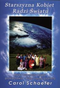 Starszyzna kobiet radzi światu. Autor: Carol Schaefer. ZdrowePodejscie.pl Okładka książki Starszyzna kobiet radzi światu