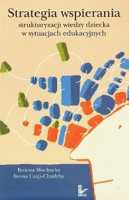 Okładka książki Strategia wspierania strukturyzacji wiedzy dziecka w sytuacjach edukacyjnych