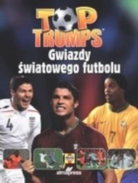 Top Trumps. Gwiazdy światowego futbolu. Autor: Judd Nick, Dykes Tim. ZdrowePodejscie.pl Okładka książki Top Trumps. Gwiazdy światowego futbolu