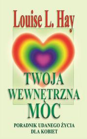 Okładka książki Twoja wewnętrzna moc. Poradnik udanego życia dla k