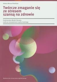 Okładka książki Twórcze zmaganie się ze stresem szansą na zdrowie