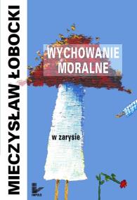 Okładka książki Wychowanie moralne w zarysie