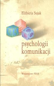 ABC psychologii komunikacji. Autor: Elżbieta Sujak. ZdrowePodejscie.pl Okładka książki ABC psychologii komunikacji