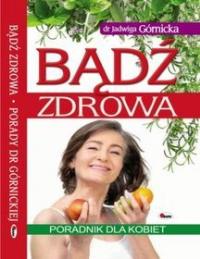 Okładka książki Bądź zdrowa. Poradnik dla kobiet