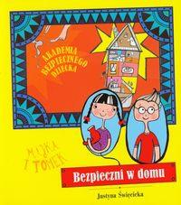 Bezpieczni w domu Akademia bezpiecznego dziecka. Autor: Święcicka Justyna. ZdrowePodejscie.pl Okładka książki Bezpieczni w domu Akademia bezpiecznego dziecka