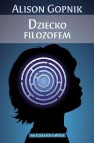 Okładka książki Dziecko filozofem - Alison Gopnik