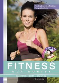 Fitness dla kobiet + płyta DVD SIEDMIORÓG. Autor: Bernatek-Brzózka Paulina, Brzózka Tomasz. ZdrowePodejscie.pl Okładka książki Fitness dla kobiet + płyta DVD SIEDMIORÓG