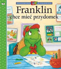 Franklin chce mieć przydomek. Autor: Paulette Bourgeois, Brenda Clark. ZdrowePodejscie.pl Okładka książki Franklin chce mieć przydomek