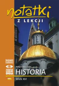 Notatki z Lekcji Historii część 3 wiek XVI.. OMEGA. Autor: Małgorzata Ciejka. ZdrowePodejscie.pl Okładka książki Notatki z Lekcji Historii część 3 wiek XVI.. OMEGA