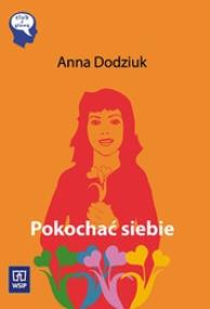 Okładka książki Pokochać siebie - Anna Dodziuk WSIP