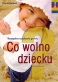 Okładka książki Co wolno dziecku? Rozsądne ustalanie granic