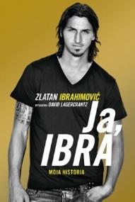 Ja, Ibra w.2012. Autor: Zlatan Ibrahimović, David Lagercrantz. ZdrowePodejscie.pl Okładka książki Ja, Ibra w.2012