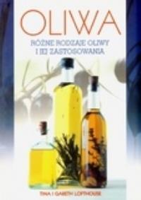 Okładka książki Oliwa różne rodzaje oliwy i jej zastosowania