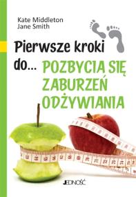 Okładka książki Pierwsze kroki do... pozbycia się zaburzeń odżywia