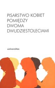 Pisarstwo kobiet pomiędzy dwoma dwudziestoleciami. Autor: Praca zbiorowa. ZdrowePodejscie.pl Okładka książki Pisarstwo kobiet pomiędzy dwoma dwudziestoleciami