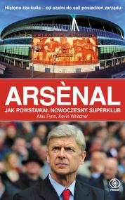 Okładka książki Arsenal. Jak powstał nowoczesny superklub? TW
