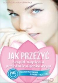 Okładka książki Jak przeżyć zespół napięcia przedmiesiączkowego