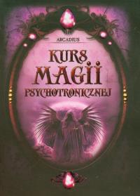Okładka książki Kurs magii psychotronicznej
