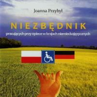 Niezbędnik pracujących przy opiece w krajach niemieckojęzycznych. Autor: Joanna Przybył. ZdrowePodejscie.pl Okładka książki Niezbędnik pracujących przy opiece w krajach niemieckojęzycznych