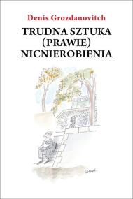 Okładka książki Trudna sztuka (prawie) nicnierobienia