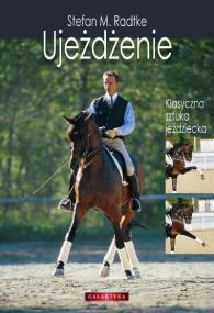 Okładka książki Ujeżdżenie. Klasyczna sztuka jeździecka