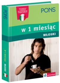 W 1 miesiąc - Włoski PONS. Autor: Opracowanie zbiorowe. ZdrowePodejscie.pl Okładka książki W 1 miesiąc - Włoski PONS