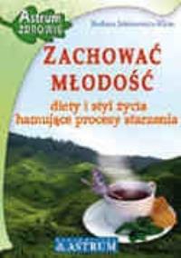 Okładka książki Zachować młodość. Diety i styl życia...