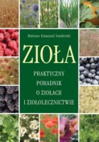 Okładka książki Zioła. Praktyczny poradnik o ziołach i ziołolecz..