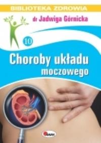 Choroby układu moczowego. Autor: Jadwiga Górnicka. ZdrowePodejscie.pl Okładka książki Choroby układu moczowego