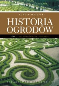 Okładka książki Historia ogrodów T.1 Od starożytności po barok