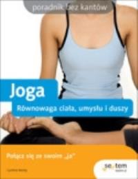 Joga Równowaga ciała, umysłu i duszy. Autor: Cynthia Worby. ZdrowePodejscie.pl Okładka książki Joga Równowaga ciała, umysłu i duszy