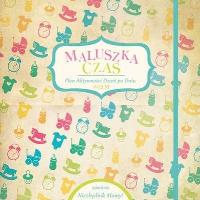 Maluszka czas Plan aktywności dzień po dniu. Autor: Opracowanie zbiorowe. ZdrowePodejscie.pl Okładka książki Maluszka czas Plan aktywności dzień po dniu