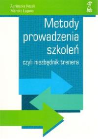 Metody prowadzenia szkoleń GWP. Autor: Agnieszka Kozak, Mariola Łaguna. ZdrowePodejscie.pl Okładka książki Metody prowadzenia szkoleń GWP
