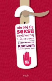 Okładka książki Nie bój się seksu czyli kochaj i rób, co chcesz