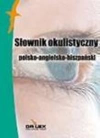 Okładka książki Polsko-angielsko-hiszpański słownik okulistyczny