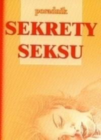 Okładka książki Sekrety seksu Poradnik