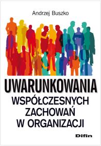 Okładka książki Uwarunkowania współczesnych zachowań w organizacji
