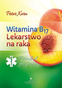 Okładka książki Witamina B17 Lekarstwo na raka