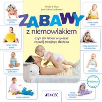 Okładka książki Zabawy z niemowlakiem, czyli jak łatwo wspierać...