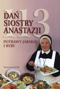 113 dań siostry Anastazji. Potrawy jarskie i ryby. Autor: s. Anastazja Pustelnik FDC. ZdrowePodejscie.pl Okładka książki 113 dań siostry Anastazji. Potrawy jarskie i ryby