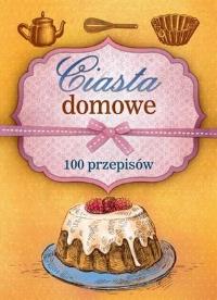 Ciasta domowe. 100 przepisów. Autor: Marta Szydłowska. ZdrowePodejscie.pl Okładka książki Ciasta domowe. 100 przepisów