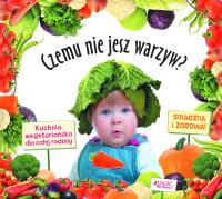 Okładka książki Czemu nie jesz warzyw? Kuchnia wegetariańska dla..