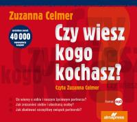 Czy wiesz kogo kochasz? - Audiobook. Autor: Zuzanna Celmer. ZdrowePodejscie.pl Okładka książki Czy wiesz kogo kochasz? - Audiobook