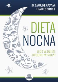 Okładka książki Dieta nocna. Jedz w dzień, chudnij w nocy!