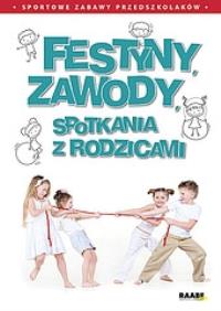 Okładka książki Festyny, zawody, spotkania z rodzicami