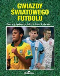 Gwiazdy światowego futbolu. Autor: Judd Nick, Dykes Tim. ZdrowePodejscie.pl Okładka książki Gwiazdy światowego futbolu