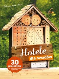 Hotele dla owadów. Autor: Melanie von Orlow. ZdrowePodejscie.pl Okładka książki Hotele dla owadów
